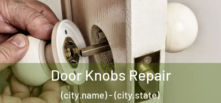 Door Knobs Repair (city.name) - (city.state)